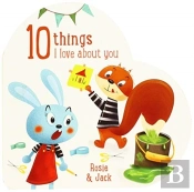 10 Things I Love About You Rosie And Jack