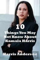 10 Things You May Not Know About Kamala Harris
