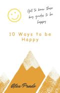 10 Ways To Be Happy
