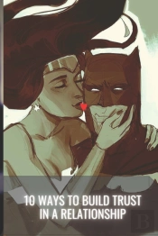 10 Ways To Build Trust In A Relationship