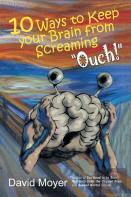 10 Ways To Keep Your Brain From Screaming Ouch!