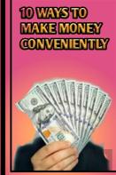 10 Ways To Make Money Conveniently