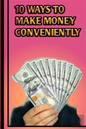 10 Ways To Make Money Conveniently