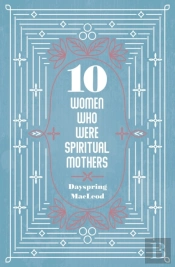10 Women Who Were Spiritual Mothers
