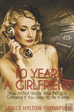 Bertrand.pt - 10 Years A Girlfriend: How To Not Waste
