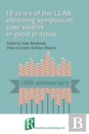 10 Years Of The Llas Elearning Symposium: Case Studies In Good Practice