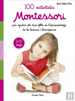Bertrand.pt - 100 Activitats Montessori Per Ajudar Els Teus Fills En L Aprenentatge De La Lect