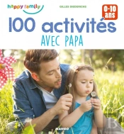 100 Activités Avec Papa ; 0-10 Ans