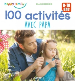 Bertrand.pt - 100 Activités Avec Papa ; 0-10 Ans