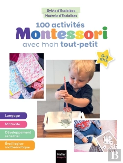 Bertrand.pt - 100 Activités Montessori Avec Mon Tout-Petit 0-3 Ans : Mon Bébé S'Éveille