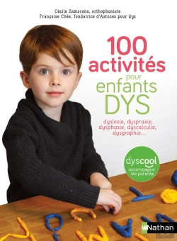 Bertrand.pt - 100 Activités Pour Enfants Dys : Dyslexie, Dysproxie, Dysphasie, Dyscalculie, Dysgraphie...