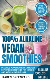 100  Alkaline Vegan Smoothies: Delicious