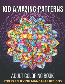 Bertrand.pt - 100 Amazing Patterns Stress Relieving Mandalas Designs Adult Coloring Book