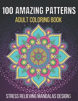 Bertrand.pt - 100 Amazing Patterns Stress Relieving Mandalas Designs Adult Coloring Book
