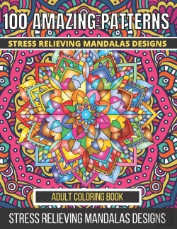 Bertrand.pt - 100 Amazing Patterns Stress Relieving Mandalas Designs Adult Coloring Book