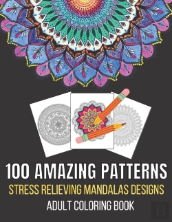 Bertrand.pt - 100 Amazing Patterns Stress Relieving Mandalas Designs Adult Coloring Book