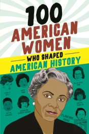 100 American Women Who Shaped American History
