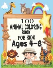 100 Animal Coloring Book For Kids Ages 4-8