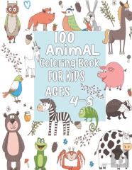 100 Animal Coloring Book For Kids Ages 4-8