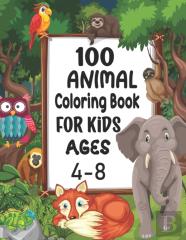 100 Animal Coloring Book For Kids Ages 4-8