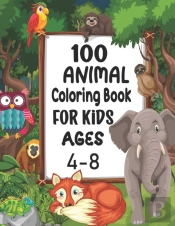 100 Animal Coloring Book For Kids Ages 4-8