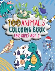 100 Animals Coloring Book For Girls Age 3