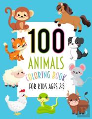 100 Animals Coloring Book For Kids 2-5