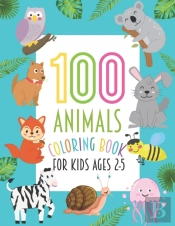 100 Animals Coloring Book For Kids Ages 2-5