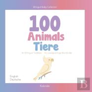 100 Animals For Bilingual Toddlers 100 Tiere Fur Zweisprachige Kleinkinder - English - German Englisch - Deutsch