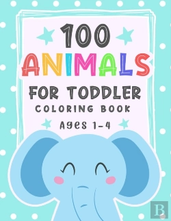 Bertrand.pt - 100 Animals For Toddler Coloring Book Ages 1-4