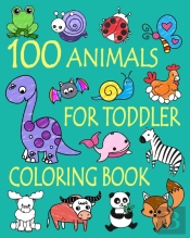 100 Animals For Toddler Coloring Book: E