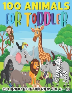 Bertrand.pt - 100 Animals For Toddler Coloring Book For Kids Age 6 - 10