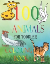 100 Animals For Toddler Coloring Book