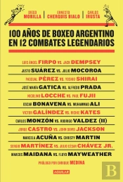 100 Años De Boxeo Argentino En 12 Combates Legendarios
