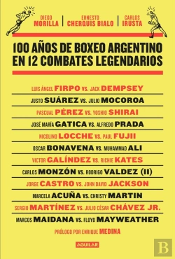 Bertrand.pt - 100 Años De Boxeo Argentino En 12 Combates Legendarios