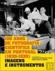100 Anos de Fotografia Científica em Portugal (1839-1939)
