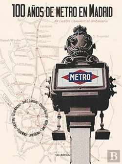 Bertrand.pt - 100 Años De Metro En Madrid. De Cuatro Caminos Al Centenario
