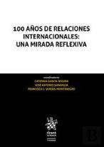 100 Años De Relaciones Internacionales Una Mirada Reflexiva