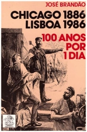 100 Anos por 1 Dia - Chicago 1886 Lisboa 1986