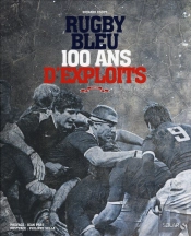 100 Ans D'Exploits - Rugby Bleu
