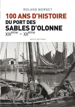 Bertrand.pt - 100 Ans D'Histoire Du Port De Sables D'Olonne ; Xixe - Xxe
