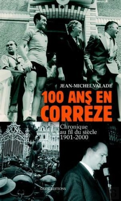 Bertrand.pt - 100 Ans En Corrèze ; Chronique Au Fil Du Siècle, 1901-2000