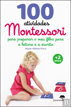 Bertrand.pt - 100 Atividades Montessori - Aprendizagem da Leitura e Escrita