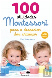 100 Atividades Montessori para o Despertar das Crianças