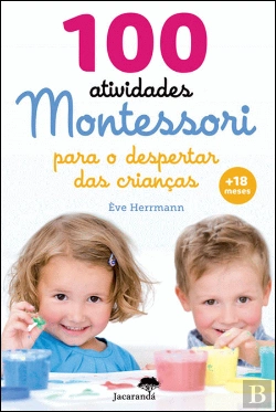 Bertrand.pt - 100 Atividades Montessori para o Despertar das Crianças
