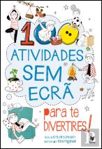 100 Atividades sem Ecrã para te Divertires!