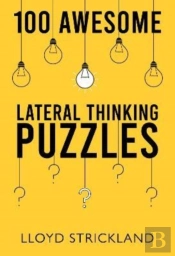 100 Awesome Lateral Thinking Puzzles