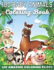 100 Baby Animals Coloring Book 100 Amazing Coloring Pages