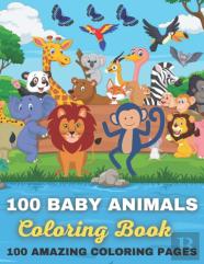 100 Baby Animals Coloring Book 100 Amazing Coloring Pages