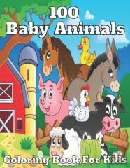 100 Baby Animals Coloring Book For Kids